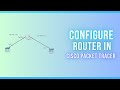 How to Configure Router in CISCO Packet Tracer? Basic CISCO Router Configuration