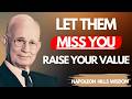 LET THEM MISS YOU AND WATCH EVERYTHING CHANGE | Napoleon Hill Motivation