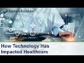 How Technology Has Impacted Healthcare | How is Technology Changing Healthcare | ComplyAssistant