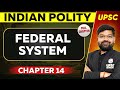 Federal System FULL CHAPTER | Indian Polity - Chapter 14 | UPSC Preparation ⚡
