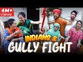 Indians \u0026 Gully Fight 🥊 | Take A Break