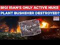 IRAN Tensions EXPLODE As Only Active BUSHEHR Nuclear Plant RAVAGED In Israel-US Strike? IAEA Warns