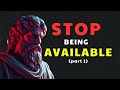 When You Stop Being Available, Everything Changes - Stoicism - part 1