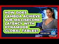 How Does Lambda Achieve Sub-millisecond Latency With DynamoDB Global Tables? - Cloud Stack Studio