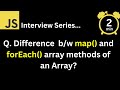 JavaScript Interview - Q What is the difference map and forEach array methods of an Array ?