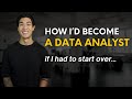 How I'd become a Data Analyst | If I had to start all over again