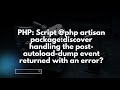 PHP Script php artisan package:discover handling the post-autoload-dump event returned with an error