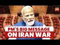 PM Modi's Speech on the Middle East War | PM Modi | PM Modi Speech | Sansad | India Today