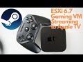 How to setup Gaming VM on ESXi 6.7 and stream to Apple TV using Steam