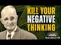 Kill Your Negative Thinking | Napoleon Hill