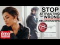 Why You Keep Attracting The Wrong Relationships and How to Change This | Law of Attraction