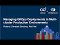 Managing GitOps Deployments in Multi-cluster Production Environments - Roberto Carratala Sanchez