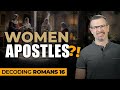 Decoding Romans 16 - Can Women Be Pastors or Apostles? - Jim Staley