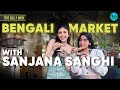 Exploring Bengali Market with Sanjana Sanghi | Tere Gully Mein Ep 72 | Curly Tales