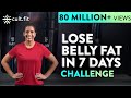 LOSE BELLY FAT IN 7 DAYS Challenge | Lose Belly Fat In 1 Week At Home | Cult Fit | CureFit