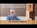Philosophies of Doubt and Assorted Dragons | Prof. Massimo Pigliucci