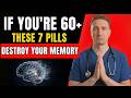 SENIORS: BEWARE! 7 Common Medications That SILENTLY Destroy Memory After 60