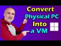 How to convert a Physical PC into a Virtual Machine with Disk2VHD P2V