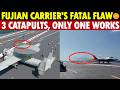 China’s Fujian Carrier Exposes Fatal Flaw: 3 Electromagnetic Catapults, Only One Works