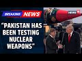 Trump's Big Warning To The World: Pakistan Has Been Testing Nuclear Weapons | Threat To India?