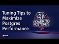 Webinar: Tuning Tips to Maximize Postgres Performance