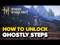 How To Unlock The Ghostly Steps Skill In Where Winds Meet (Mystic Skill)