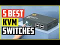 Top 5 Best KVM Switches In 2022