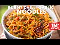 Burnt Chilli Garlic Noodles Recipe | Spicy Veg Noodles | Chef Sanjyot Keer