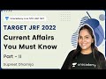 Current Affairs You Must Know for JRF 2022 - Part II | | Target JRF 2022 | Supreet Dhamija