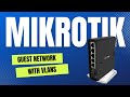 Mikrotik ROS Guest Network using VLANs