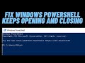 Troubleshooting: Windows PowerShell Keeps Opening And Closing | Fixing Tutorial - PART I