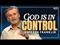 Stop Stressing, God Is in Control! | Jentezen Franklin