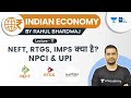Indian Economy | Lecture 17 | What is NEFT, RTGS, IMPS | NPCI \u0026 UPI | Rahul Bhardwaj