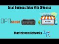 Small Business Setup With OPNsense