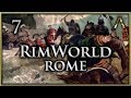 RimWorld - Roman Garrison Ep.7 - Way Too Many Prinsoners to Handle
