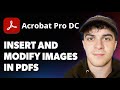How to Insert and Modify Images in PDFs With Adobe Acrobat [2025 Full Guide]