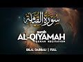 Surah Al Qiyamah (سورة القيامة) - بلال دربالي | Bilal Darbali (4K)
