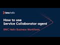 How to use the Service Collaborator agent in BMC Helix Business Workflows