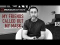 A Surprising Way to Take Off Your Mask | Michael Brody-Waite