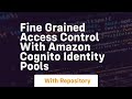 Fine grained access control with amazon cognito identity pools