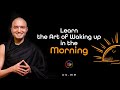 Learn the Art of Waking up in the Morning - [Hindi with English CC]