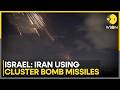 Iran Strikes Back: Israel Says Iran Using Cluster Bomb Missiles | WION