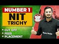 NIT Trichy 🔥 No.1 NIT | Fees, Placement, Cutoffs \u0026 Other Details