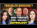 TROUBLED BORDERS in 2026 ? India, Pakistan, China \u0026 Bangladesh - Astrology Predictions @ManeezaAhuja