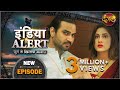 इंडिया अलर्ट | नया एपिसोड 600 | Sone Ki Biwi - सोने की बीवी | #DangalTVChannel