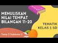 TEMATIK KELAS 1 | Tema 3 Subtema 2 | Menuliskan Nilai Tempat Bilangan 11-20