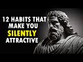 How To Be SILENTLY Attractive | 12 Socially Attractive Habits | STOIC HABITS