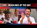 Top Headlines | D.K Shivakumar Gets Emotional After Victory | Rahul: Defeat Of Crony Capitalists