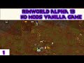 Let's Play Rimworld alpha 13 - new update  - Rimworld core mod new start -  Crash landing ep 1