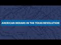 Texas History for Teachers - American Indians in the Texas Revolution